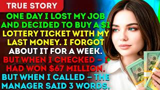 I Lost My Job And Decided To Buy A $1 Lottery Ticket With My Last Money. I Forgot About It For A