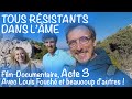 "Tous résistants dans l'âme" Le Film avec Louis Fouché et beaucoup d'autres ! ACTE 3