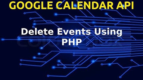 Google Calendar API Tutorial #3 | Delete Events | Get Event IDs | 2020