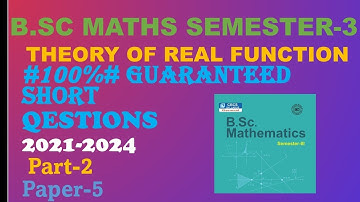 sem  3   # part  2#  Theory of real function     important short question   paper 5