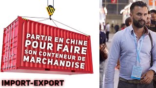 IMPORT-EXPORT Partir en Chine pour faire son Conteneur de Marchandise l Fabien Dessaint