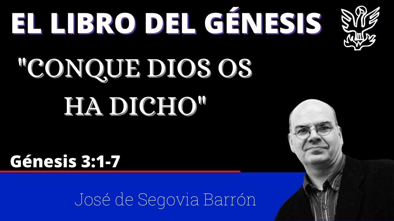 Conque Dios os ha dicho(Génesis 3:1-7) José de Segovia Barrón