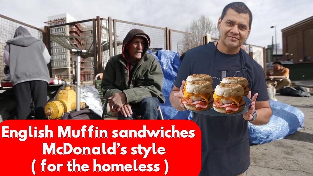 MAKING ENGLISH MUFFIN SANDWICHES (McDONALD'S STYLE) FOR THE HOMELESS