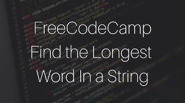 FreeCodeCamp: Find the Longest Word in a String