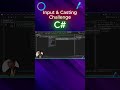User Input &amp; Casting Challenge in C#