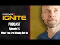 Discover ignite podcast episode 14  what you are missing out on