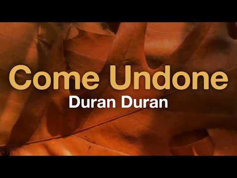 Duran Duran - Come Undone (Lyrics)