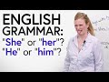 “She” or “her”? “He” or “his”? Subjective &amp; Objective Pronouns