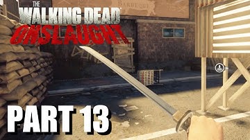 The Walking Dead Onslaught - Chapter Six When Dust Settles - Katana Location & Gameplay Part 13