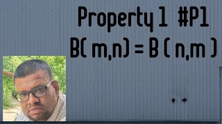 Basic of Beta function.               Property  #1 B(m,n) = B ( n,m)