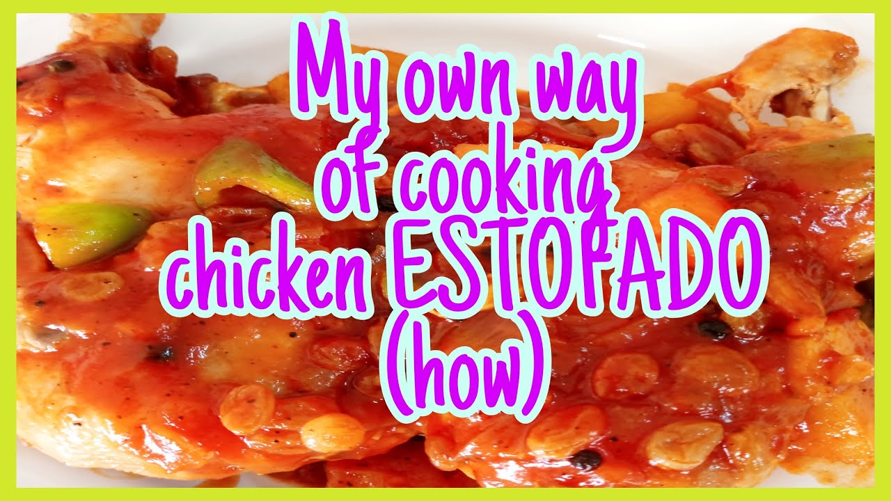 My own way of cooking chicken ESTOFADO (how) YouTube