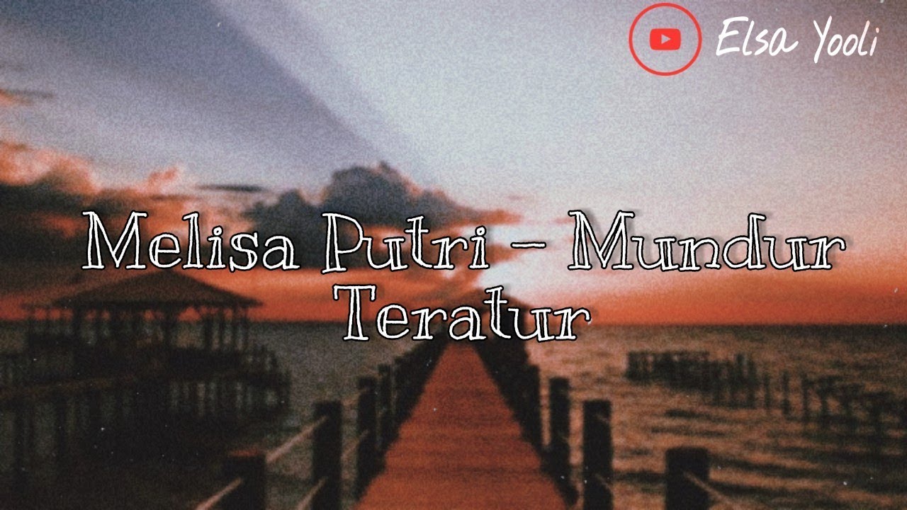 Melisa Putri   Mundur Teratur  Unofficial Lyrics Video