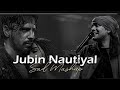 jubin Nautiyal emotional sad songs hindi