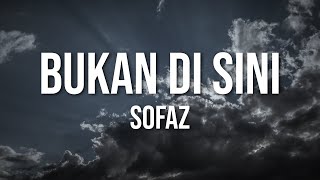 Sofaz - Bukan Di Sini (Official Lyric Video)