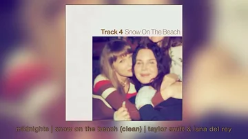 taylor swift & lana del rey - snow on the beach (clean)