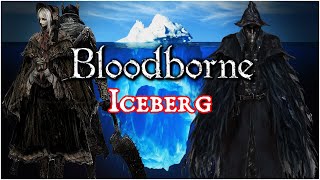 The Bloodborne Iceberg FULLY EXPLAINED