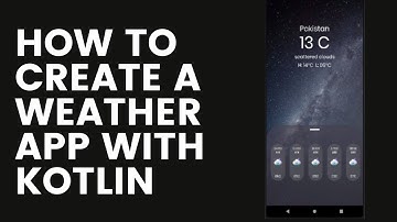 Weather App Android Studio Kotlin: How to create a weather app with Kotlin