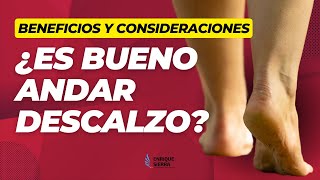 ¿ES BUENO ANDAR DESCALZO?