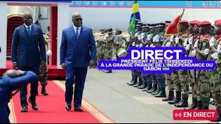 🔴 DIRECT: PRÉSIDENT FÉLIX TSHISEKEDI PARTICIPE A LA GRANDE PARADE DE L' INDÉPENDANCE DU GABON