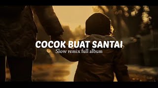 Cocok buat santai - Slow remix full album - Music santai