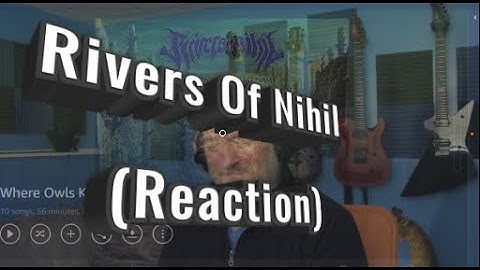 Rivers of Nihil -Where Owls Know My Name  (Reaction)