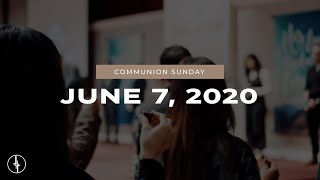 June 7, 2020 | Communion Sunday | Crossroads Christian Center, Daly City