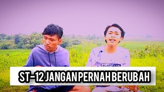 ST-12 JANGAN PERNAH BERUBAH Cover By||~ Repan Hehe Dan Diki Akbar