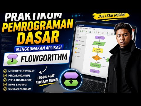 PRAKTIKUM PEMROGRAMAN DASAR MENGGUNAKAN APLIKASI FLOWGORITHM | MAULANA ISMA'IL