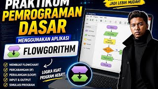 PRAKTIKUM PEMROGRAMAN DASAR MENGGUNAKAN APLIKASI FLOWGORITHM | MAULANA ISMA'IL
