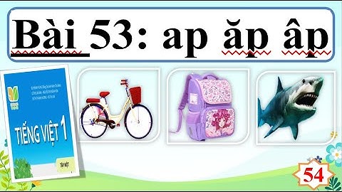 BÀI 53: AP ĂP ÂP | LỚP 1 |iếng Việt Cùng Bé #54