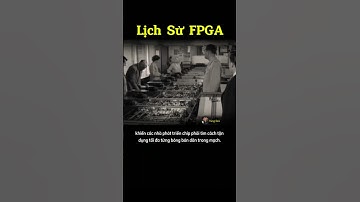 Lịch Sử FPGA: Từ Lãng Phí Transistor Đến Ngành Chip Tỷ Đô
