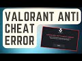 SOLVED: Valorant Anti Cheat Error [Updated Solutions]