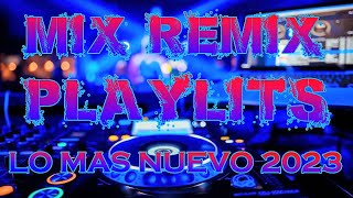 MIX REMIX PLAYLITS 🔥 LO MAS NUEVO 2023 🔥 LO MAS SONADO  -  DJ NELSON ASENCIO