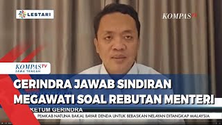 Gerindra Jawab Sindiran Megawati soal Rebutan Menteri