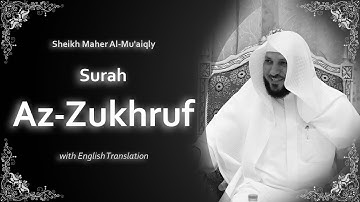 Az Zukhruf | سورة الزخرف | Sheikh Maher al Muaqly | English Translation | الشيخ ماهر المعيقلي