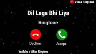 New Mp3 Ringtone 2021 || Dil Laga Bhi Liya Ringtone ll Jubin Nautiyal Ringtone || Vihas Ringtone