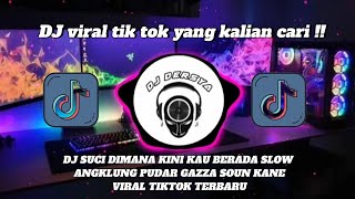 DJ SUCI DIMANA KINI KAU BERADA SLOW ANGKLUNG PUDAR GAZZA SOUN KANE VIRAL TIKTOK TERBARU
