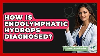 How Is Endolymphatic Hydrops Diagnosed? - Ear Nose Throat Expert