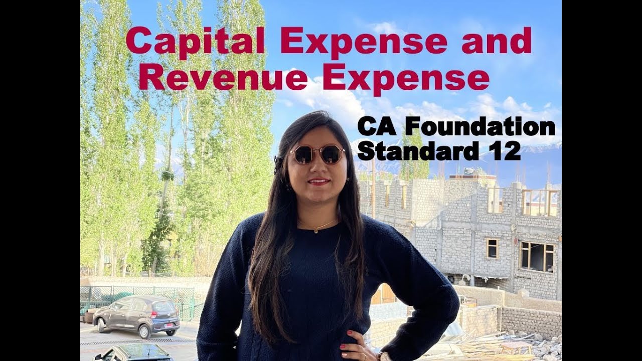 Capital Expense and Revenue Expense - Standard 12 I CA Foundation
