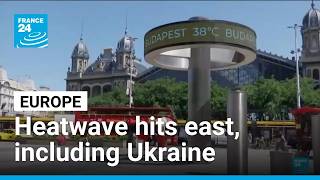 Ukraine's war-damaged power grid struggles as heatwave moves east • FRANCE 24 English