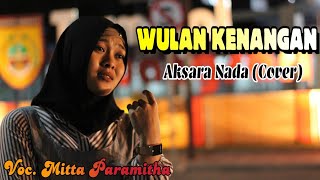 Wulan Kenangan (Cover) - Voc. Mitta Paramitha - Aksara Nada Tawangsari
