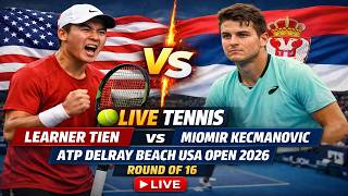 Learner Tien vs Miomir Kecmanovic 🎾LIVE TENNIS ATP Delray Beach USA Open 2026 | Round Of 16