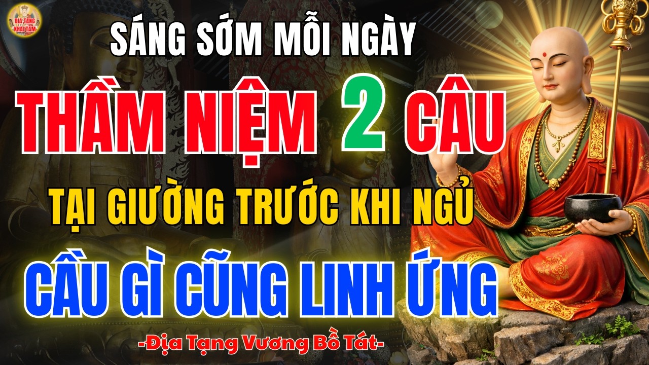 Địa Tạng Bồ Tát Dạy 5H Sáng Niệm 2 Câu Tại Giường 🙏 Cầu Bình An Được Bình An, Cầu Phước Được Phước