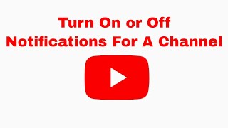 How To Turn On or Off YouTube Notifications For A Channel [Guide]