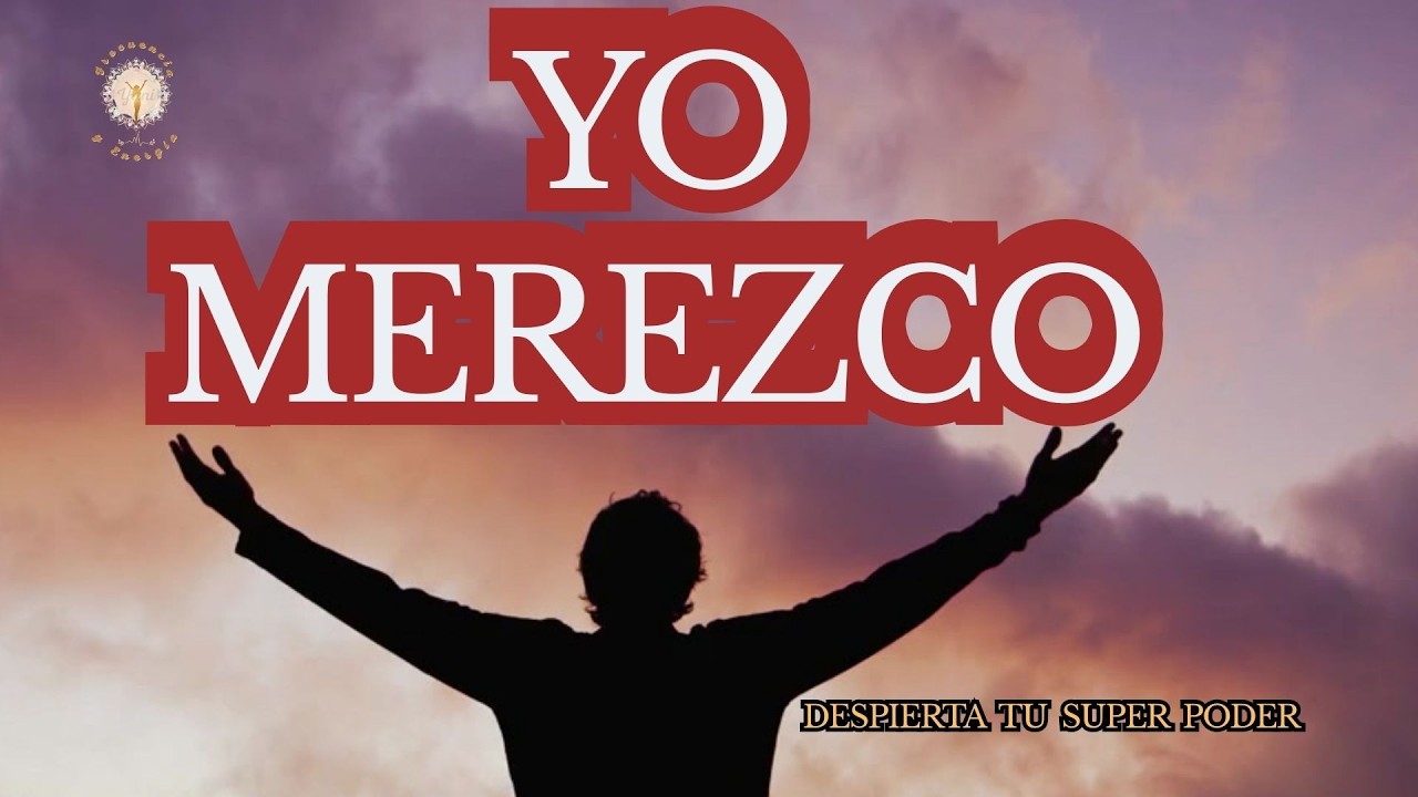 El poder de decir YO MEREZCO | Cambia tu mentalidad