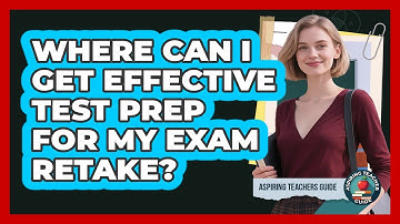Where Can I Get Effective Test Prep for My Exam Retake?