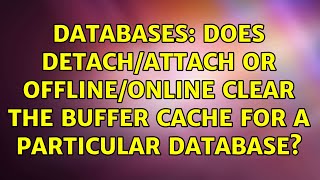 Databases: Does Detach/Attach or Offline/Online Clear the Buffer Cache for a Particular Database
