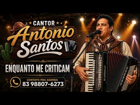 Cantor Antonio Santos Enquanto me Criticam