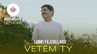 Sabri Fejzullahu - Vetëm Ty 