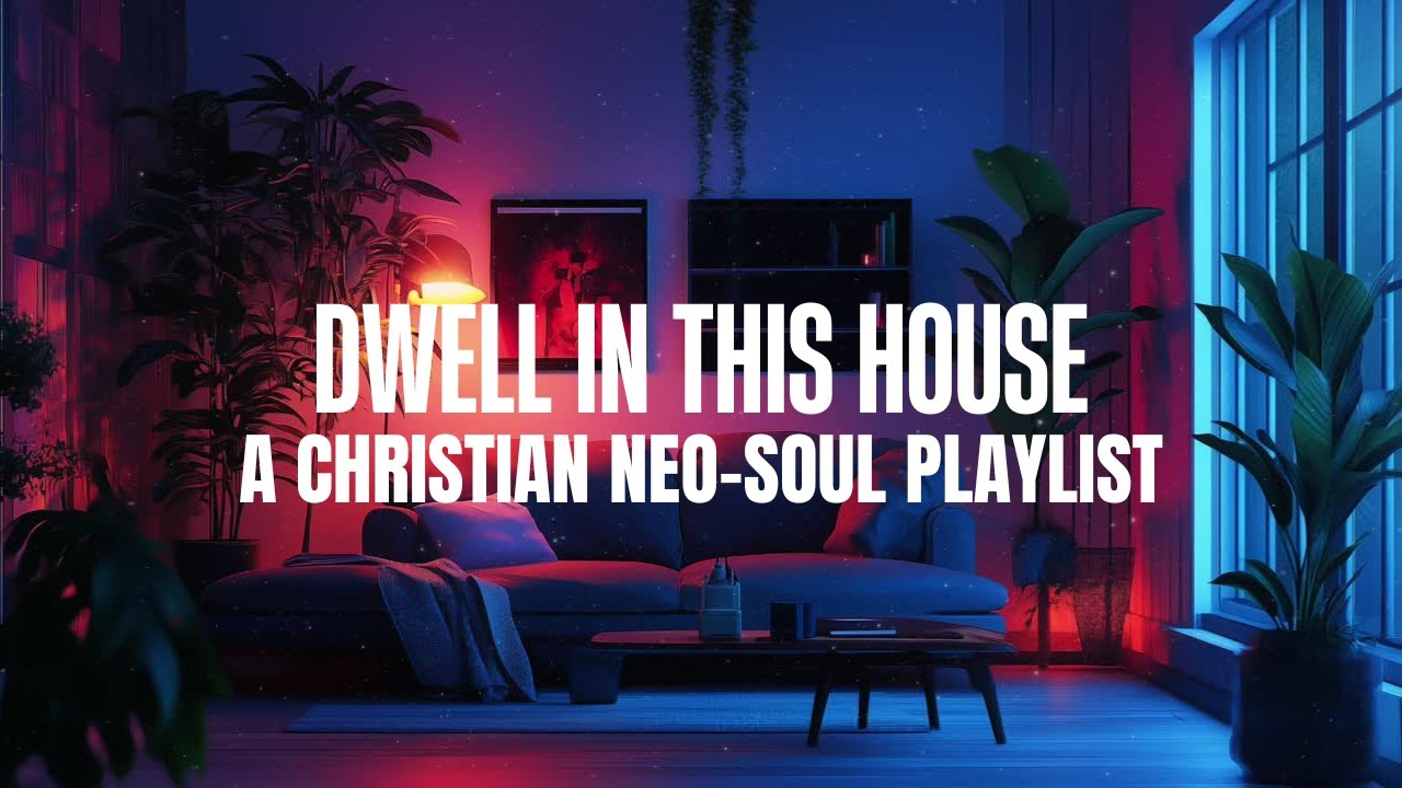 Christian Neo-Soul Vibes: Perfect Playlist for Cleaning, Chilling, & Worship